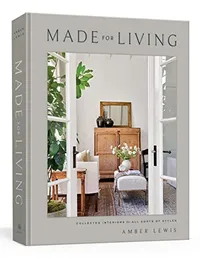 Made for Living: Collected Interiors for All Sorts of Styles, Amber Lewis | From $24.58 at Amazon Made for Living: Collected Interiors for All Sorts of Styles, Amber Lewis | From $24.58 at Amazon